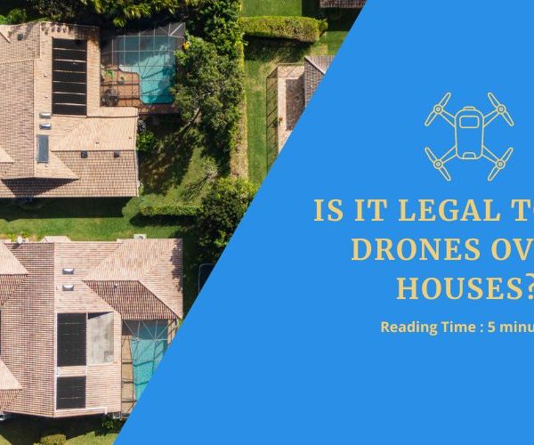 Is It Legal To Fly Drones Over Houses?