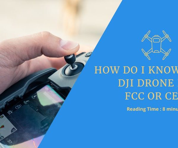 How Do I Know If My DJI Drone Is FCC or CE
